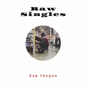 Raw Singles by Rap Shogun