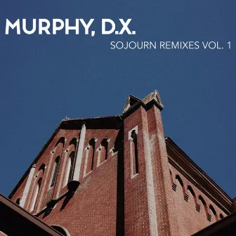 Sojourn Remixes, Vol. 1 by Murphy, D.X.