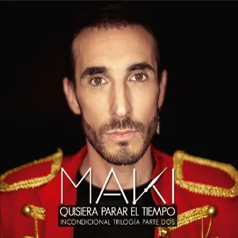 Quisiera parar el tiempo (Incondicional trilogía parte dos) by Maki