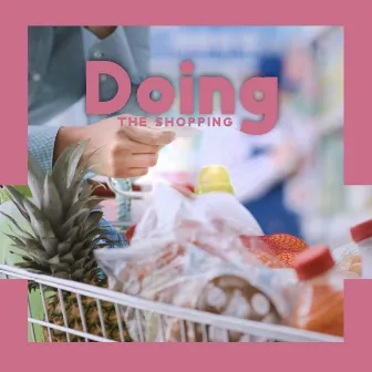 Doing The Shopping – Concentration Mood by The Ocean Dreamer