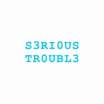 Serious Trouble by Martin Harich