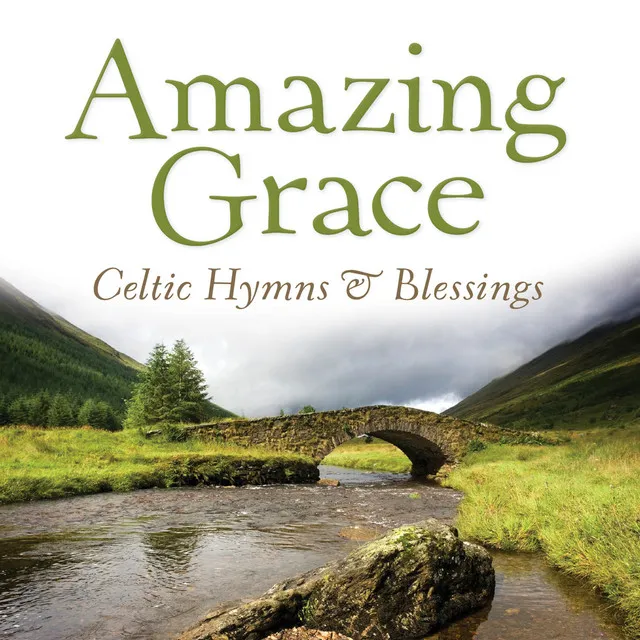 Amazing Grace: Celtic Hymns & Blessings