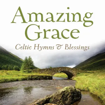 Amazing Grace: Celtic Hymns & Blessings by David Huntsinger