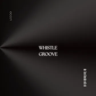 Whistle Groove by Loddo