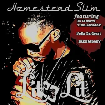 Lit Lit by Homestead Slim