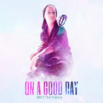 On a Good Day by Brittni Paiva