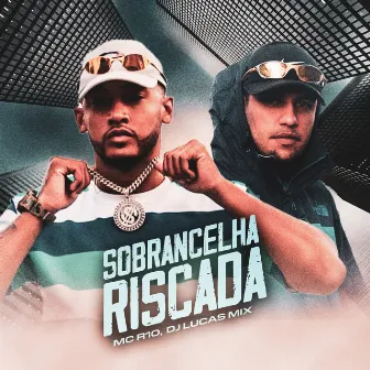 Sobrancelha Riscada by MC R10