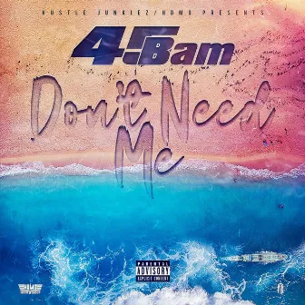 Don't Need Me by 45 Bam