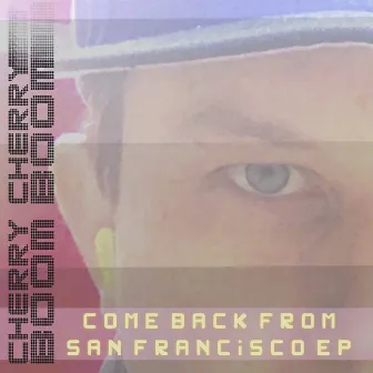 Come Back from San Francisco EP by Cherry Cherry Boom Boom