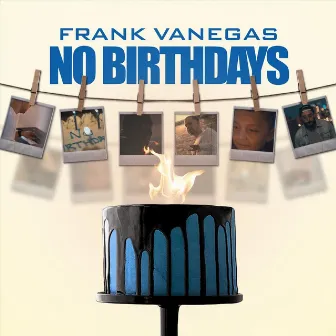 No Birthdays by Frank Vanegas