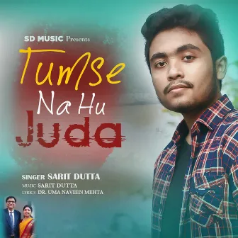 Tumse Na Hu Juda by Sarit Dutta