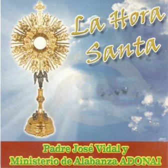 La Hora Santa by Ministerio de Alabanza Adonai