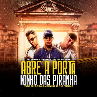 Abre a Porta - Ninho das Piranha by Mc Duzinho