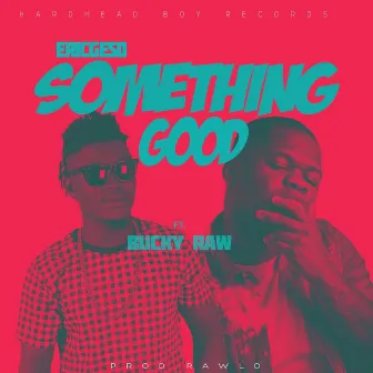 Something Good (feat. Bucky Raw) by Eric Geso