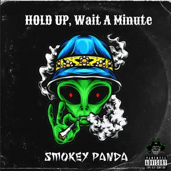 Hold Up, Wait a Minute by Smokey Panda