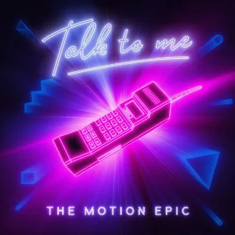 Talk to Me by The Motion Epic