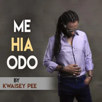 Me Hia Odo by Kwaisey Pee