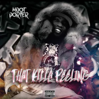 THAT KILLA FEELING by Mdot Porter