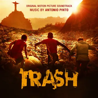 Trash (Original Motion Picture Soundtrack) by Antonio Pinto