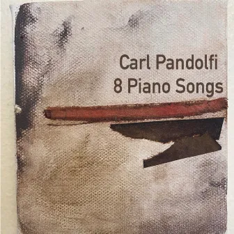 8 Piano Songs by Carl Pandolfi