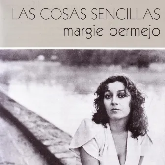 Las Cosas Sencillas by Margie Bermejo