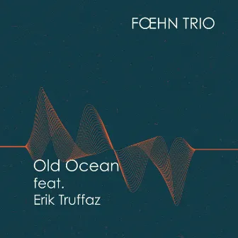 Old Ocean by Foehn Trio