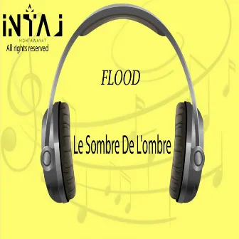 Le sombre de l'ombre by Flood