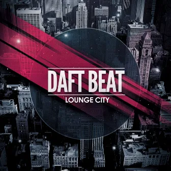 Lounge City by Daft Beat