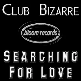 Searching for Love by Club Bizarre