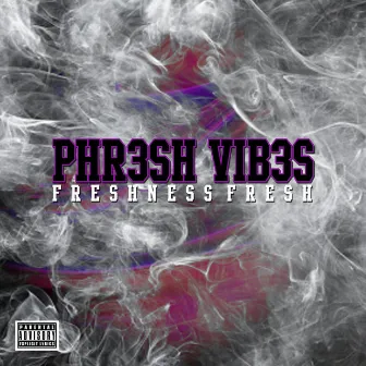 PHR3SHVIB3S by FreshNessFresh