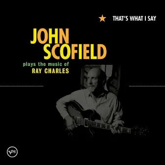 That's What I Say (Int'l Online/Yahoo Exclusive) by John Scofield