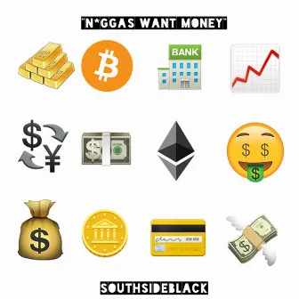 Niggas Want Money by SouthSideBlack