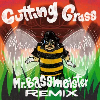 Cutting Grass (Mr. Bassmeister Remix) by Mr. Bassmeister