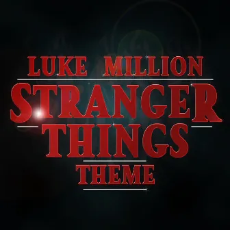 Stranger Things Theme by Luke Million