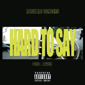 Hard to Say by Romello Sanders