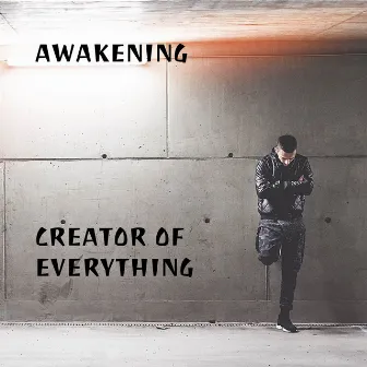 Creator of Everything by Awakening