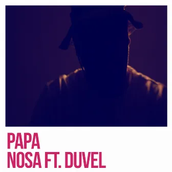 Papa (feat. Duvel) by Nosa