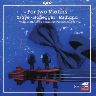 Ysaÿe, Honegger & Milhaud: Works for 2 Violins by Daniela Preimesberger