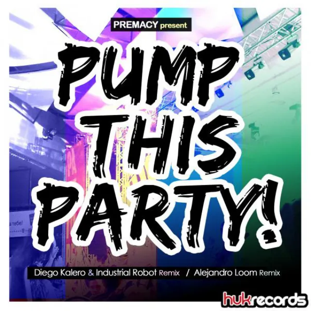 Pump This Party! - Diego Kalero & Industrial Robot Remix