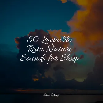 50 Loopable Rain Nature Sounds for Sleep by Tonal Meditation Collective