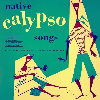 Native Calypso Songs by Gerald Clark and his Original Calypsos