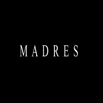 Madres by IndieLazonasquad