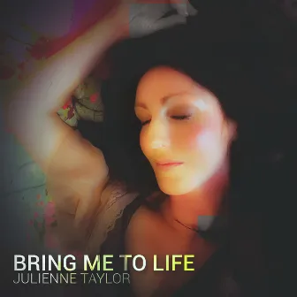 Bring Me To Life by Julienne Taylor