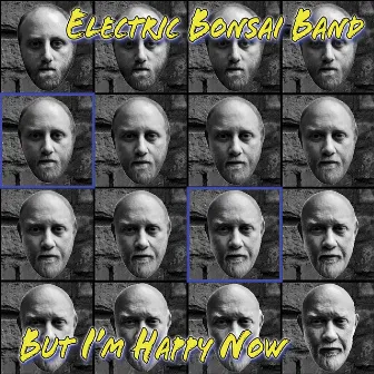 But I'm Happy Now by Electric Bonsai Band