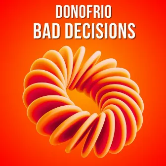 Bad Decisions by Donofrio