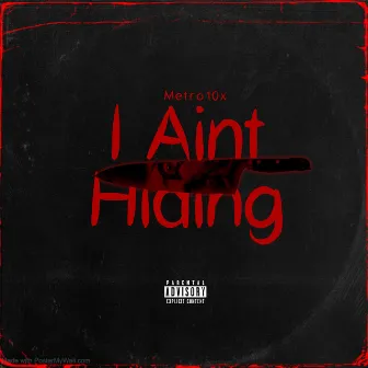 I Ain't Hiding by Metro10X