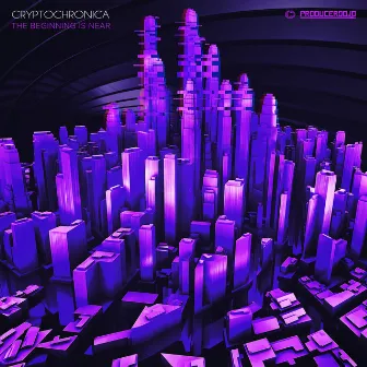 The Beginning Is Near by Cryptochronica