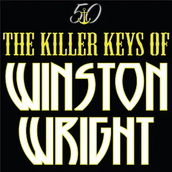 The Killer Keys of Winston Wright (Bunny 'Striker' Lee 50th Anniversary Edition) by Winston Wright