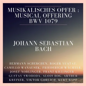 Johann Sebastian Bach : Musikalisches Opfer : Musical Offering BWV 1079 by Roger Vuataz