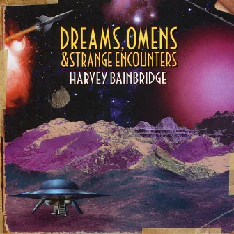 Dreams, Omens & Strange Encounters by Harvey Bainbridge